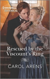 Rescued by the Viscount s Ring