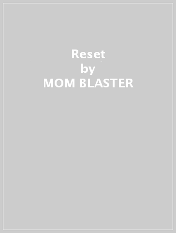 Reset - MOM BLASTER