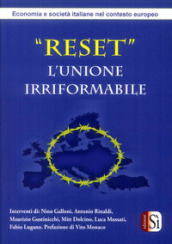 Reset. L Unione Irriformabile. Economia e società italiane nel contesto europeo