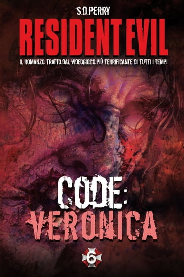 Resident Evil - Book 6 - Code: Veronica - S. D. Perry