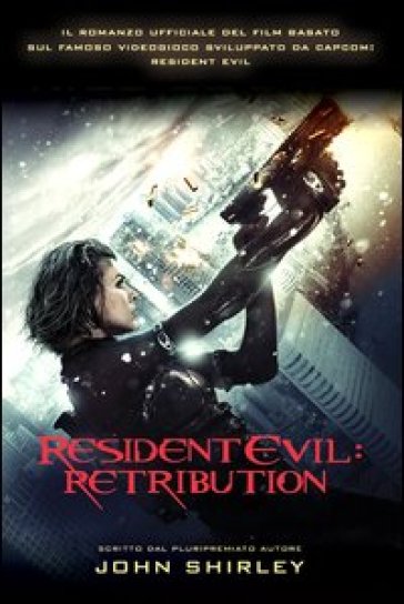 Resident Evil. Retribution - John Shirley