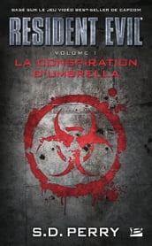 Resident Evil, T1 : La Conspiration d Umbrella