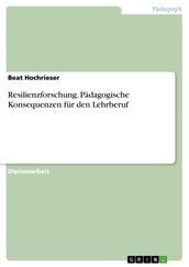 Resilienzforschung. Pädagogische Konsequenzen für den Lehrberuf