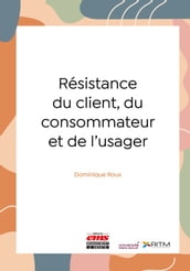 Résistance du client, du consommateur et de l usager