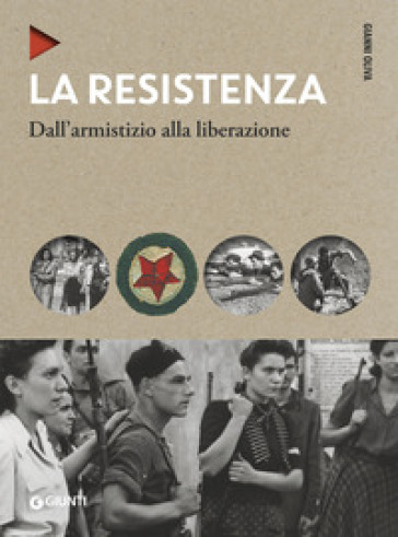 La Resistenza. Dall'armistizio alla liberazione. Nuova ediz. - Gianni Oliva