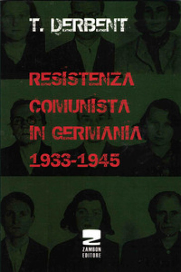 Resistenza comunista in Germania 1933-1945 - T. Derbent