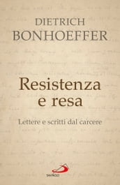 Resistenza e resa. Lettere e scritti dal carcere