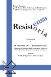 Resistenza resistoria: 28 settembre 1943-28 settembre 2022. Dalla memoria della libertà alla memoria che rende liberi. Profili di Antifascisti napoletani, campani, meridionali