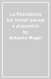 La Resistenza sui monti pavesi e piacentini