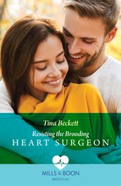 Resisting The Brooding Heart Surgeon (Mills & Boon Medical)