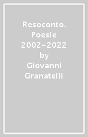 Resoconto. Poesie 2002-2022