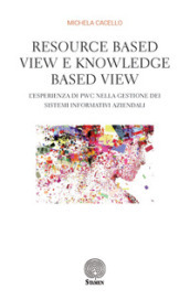 Resource based view e knowledge based view. L esperienza di PWC nella gestione dei sistemi informativi aziendali