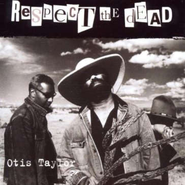 Respect the dead - Otis Taylor