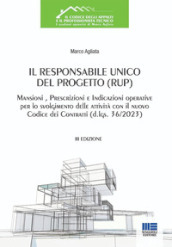 Il Responsabile Unico del Progetto (RUP). Mansioni, prescrizioni e indicazioni operative per lo svolgimento delle attività con il nuovo Codice dei Contratti (d.lgs. 36/2023)