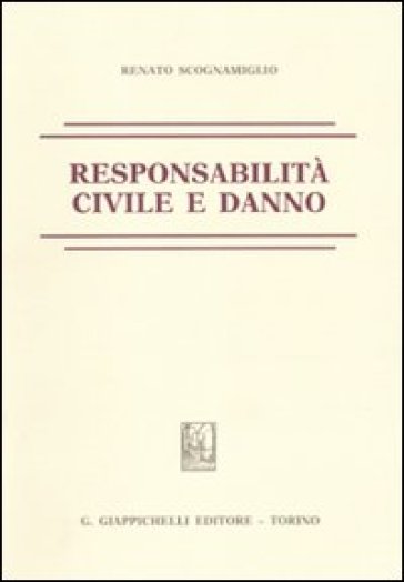 Responsabilità civile e danno - Renato Scognamiglio