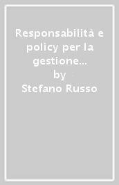 Responsabilità e policy per la gestione documentale e la creazione degli archivi digitali