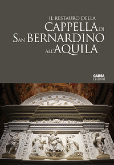 Il Restauro della Cappella di San Bernardino all'Aquila