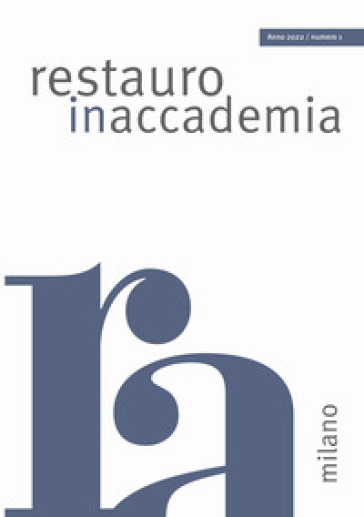 Restauro in accademia (2022). Ediz. illustrata. 1: Milano