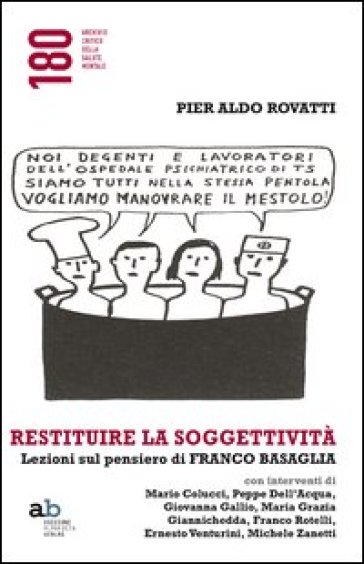 Restituire la soggettività. Lezioni sul pensiero di Franco Basaglia - Pier Aldo Rovatti