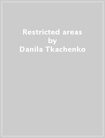 Restricted areas - Danila Tkachenko