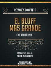 Resumen Completo: El Bluff Mas Grande (The Biggest Bluff) - Basado En El Libro De Maria Konnikova
