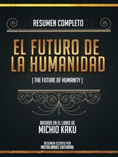 Resumen Completo: El Futuro De La Humanidad (The Future Of Humanity) - Basado En El Libro De Michio Kaku