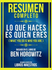 Resumen Completo - Lo Que Haces Es Quien Eres (What You Do Is Who You Are) - Basado En El Libro De Ben Horowitz