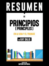 Resumen De Principios (Principles): En La Vida Y El Trabajo De Ray Dalio