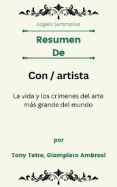 Resumen De Con / artista La vida y los crímenes del arte más grande del mundo por Tony Tetre, Giampiero Ambrosi