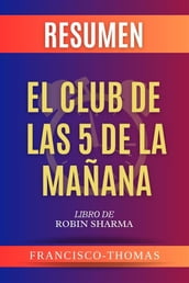 Resumen Del El Club de Las 5 Da Mañana por Robin Sharma ( The 5AM Club Spanish Summary)