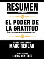 Resumen Extendido: El Poder De La Gratitud (The Life Changing Power Of Gratitude) - Basado En El Libro De Marc Reklau