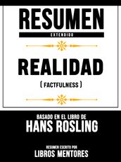 Resumen Extendido: Realidad (Factfulness) - Basado En El Libro De Hans Rosling