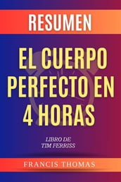 Resumen de El Cuerpo Perfecto En 4 Horas Libro de Tim Ferriss