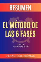 Resumen de El Método De Las 6 Fases Libro de Vishen Lakhiani