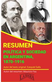 Resumen de Política y Sociedad en Argentina, 1870-1916 de Ezequiel Gallo