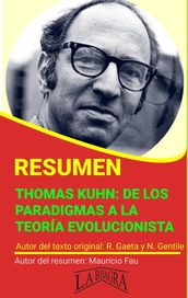 Resumen de Thomas Kuhn: de los Paradigmas a la Teoría Evolucionista