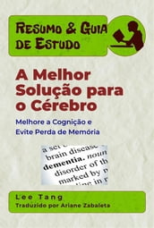 Resumo & Guia De Estudo  A Melhor Solução Para O Cérebro: Melhore A Cognição E Evite Perda De Memória