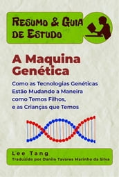 Resumo & Guia De Estudo - A Maquina Genética