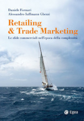 Retailing & trade marketing. Le sfide commerciali nell