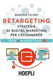Retargeting. Strategie di digital marketing per l