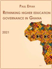 Rethinking higher education governance in Ghana. Reflections of a Professional Administrator