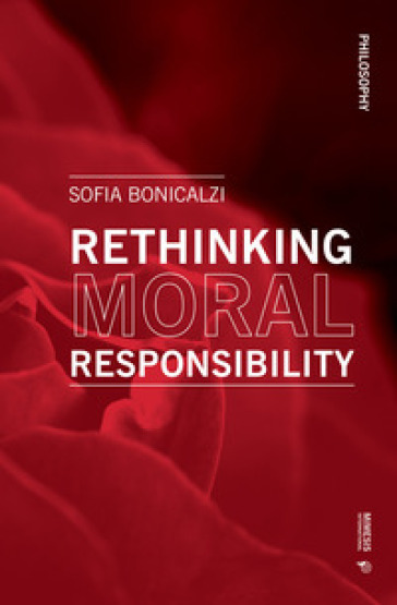 Rethinking moral responsibility - Sofia Bonicalzi