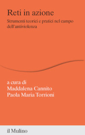 Reti in azione. Strumenti teorici e pratici nel campo dell antiviolenza