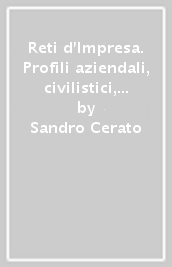 Reti d Impresa. Profili aziendali, civilistici, fiscali, contabili e finanziari