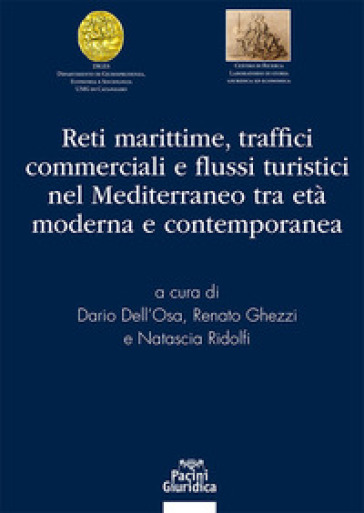 Reti marittime traffici commerciali e flussi turistici nel mediterraneo tra età moderna e contemporanea - Dario Dell