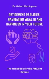 Retirement Realities: Navigating Wealth and Happiness in Your Future