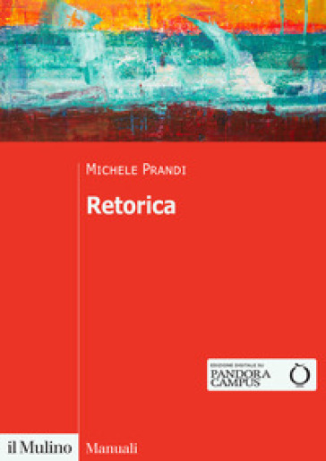 Retorica. Una disciplina da rifondare - Michele Prandi