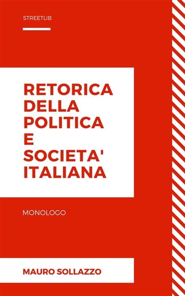 Retorica della politica e societa' italiana - Mauro Sollazzo
