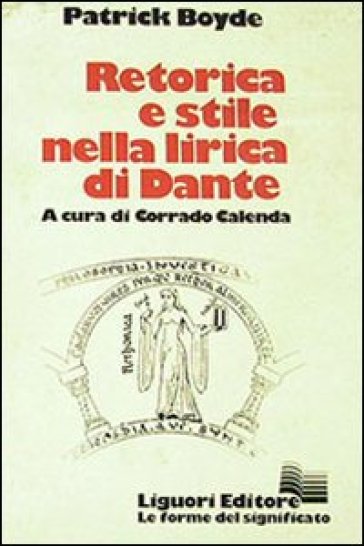 Retorica e stile nella lirica di Dante - Patrick Boyde