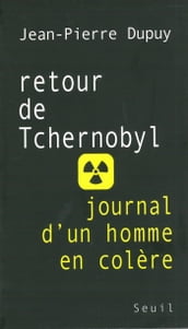 Retour de Tchernobyl. Journal d un homme en colère